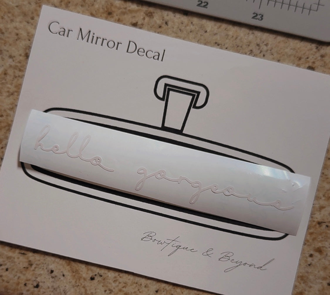 Hello Gorgeous Car Mirror Decal